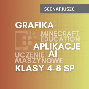 Cyfrowe scenariusze lekcji – klasy 4-8